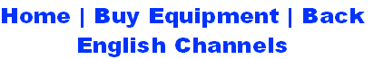 Home | Buy Equipment | Back
English Channels